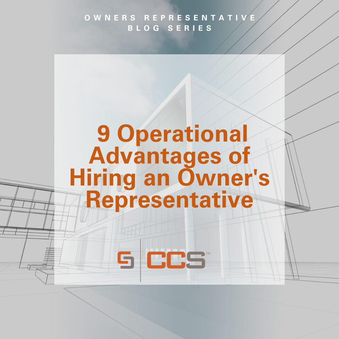 9 Operational Advantages of Hiring an Owner’s Representative
